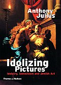 Idolizing Pictures Idolatry Iconoclasm & Jewish Art