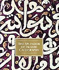 Splendor Of Islamic Calligraphy