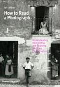 How to Read a Photograph Understanding Interpreting & Enjoying the Great Photographer by Ian Jeffrey Max Kozloff