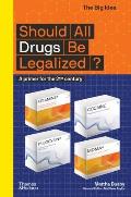 Should All Drugs Be Legalized? (the Big Idea Series)