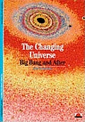 Changing Universe Big Bang & After