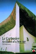 Le Corbusier Architect Of A New Age