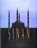 Sinan Architect of Suleyman the Magnificent & the Ottoman Golden Age