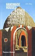 Handmade Houses & Other Buildings The World of Vernacular Architecture