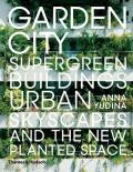 Garden City Supergreen Buildings Verticle Skyscapes & the New Planted Space