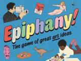 Epiphany!: The Game of Great Art Ideas