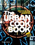 Urban Cookbook 50 Recipes 25 Urban Talents 5 Cities