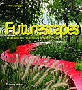 Futurescapes Futurescapes Futurescapes Designers for Tomorrows Outdoor Spaces Designers for Tomorrows Outdoor Spaces Designers for Tomorrows Outdo