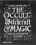 Occult Witchcraft and Magic: An Illustrated History