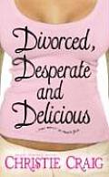 Divorced Desperate & Delicious