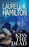 Kiss the Dead: An Anita Blake, Vampire Hunter Novel: Anita Blake, Vampire Hunter 22