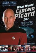 What Would Captain Picard Do Captains Orders from the U S S Enterprise