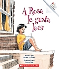 A Rosa Le Gusta Leer Rosa Loves To Read