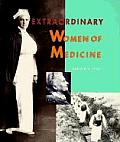 Extraordinary Women Of Medicine