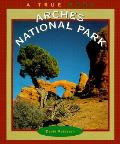 Arches National Park True Books Nationa