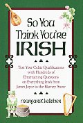 So You Think Youre Irish