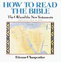How To Read The Bible The Old & New Test