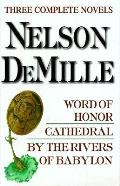 Nelson Demille Three Complete Novels Word Of Honor Cathedral By The Rivers Of Babylon