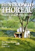 Henry David Thoreau Three Complete Books The Maine Woods Walden Cape Cod