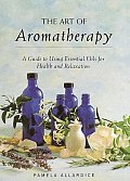 Art Of Aromatherapy A Guide To Using Essential Oils for Health & Relaxation