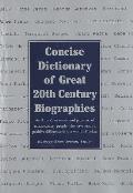 Concise Dictionary Of Great 20th Century Biogr