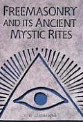 Freemasonry & Its Ancient Mystic Rites