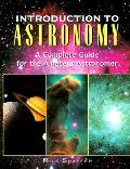 Introduction To Astronomy A Complete Guide For The