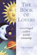 Book of Lovers An Astrological Guide to Personal Relationships