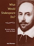 What Would Shakespeare Do Personal Advic