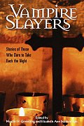 Vampire Slayers Stories Of Those Who Dar