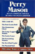 The Case of the Foot-Loose Doll / The Case of the Glamorous Ghost / The Case of the Long-Legged Models / The Case of the Lucky Loser / The Case of the Screaming Woman / The Case of the Terrified Typist / The Case of the Waylaid Wolf: Seven Complete Novels: Perry Mason