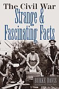 Civil War Strange & Fascinating Facts