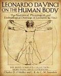 Leonardo Da Vinci On The Human Body The Anatomical Physiological & Embryological Drawings of Leonardo da Vinci