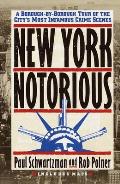 New York Notorious A Borough By Borough Tour of the Citys Most Infamous Crime Scenes