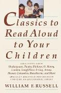 Classics to Read Aloud to Your Children Selections from Shakespeare Twain Dickens O Henry London Longfellow Irving Aesop Homer Cervantes Haw