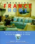 Bringing It Home France The Ultimate Guide