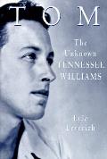 Tom The Unknown Tennessee Williams