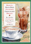 Making Your Own Gourmet Chocolate Drinks Hot Drinks Cold Drinks Sodas Floats Shakes & More