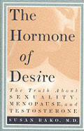 Hormone Of Desire The Truth About Sexuality Menopause & Testosterone