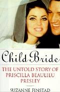 Child Bride The Untold Story Of Presley