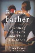 Prodigal Father Reuniting Fathers & Thei