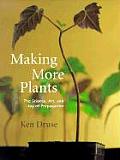 Making More Plants The Science Art & Joy of Propagation