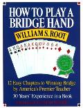 How to Play a Bridge Hand 12 Easy Chapters to Winning Bridge by Americas Premier Teacher