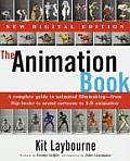 Animation Book A Complete Guide to Animated Filmmaking From Flip Books to Sound Cartoons to 3 D Animation