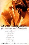 Aromatherapy For Lovers & Dreamers
