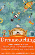 Dreamcatching Every Parents Guide To Exploring
