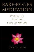 Bare Bones Meditation: Waking Up from the Story of My Life