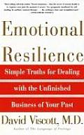 Emotional Resilience Simple Truths for Dealing with the Unfinished Business of Your Past