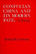 Confucian China & Its Modern Fate A Tril