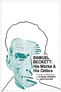 Samuel Beckett: His Works & His Critics, An Essay in Bibliography
